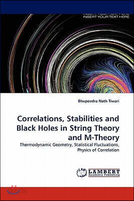 Correlations, Stabilities and Black Holes in String Theory and M-Theory