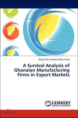 A Survival Analysis of Ghanaian Manufacturing Firms in Export Markets