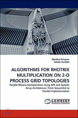 Algorithms for Rhotrix Multiplication on 2-D Process Grid Topologies