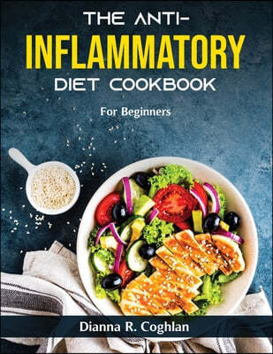 The Anti-Inflammatory Diet Cookbook