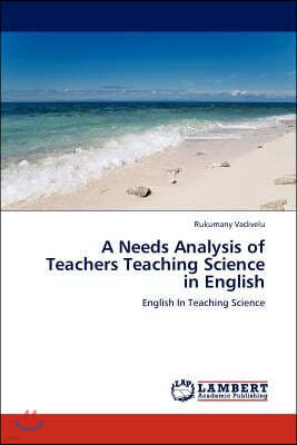A Needs Analysis of Teachers Teaching Science in English