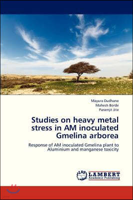 Studies on Heavy Metal Stress in Am Inoculated Gmelina Arborea