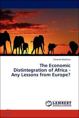 The Economic Distintegration of Africa - Any Lessons from Europe?