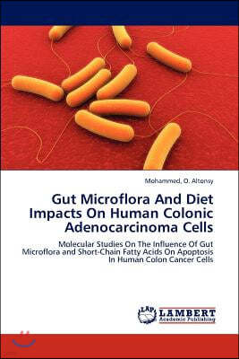 Gut microflora and diet impacts on human colonic adenocarcinoma cells