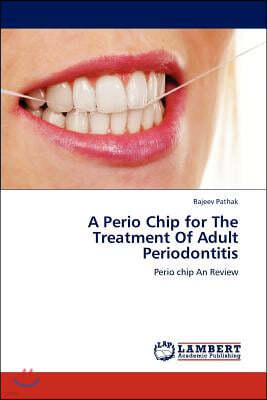 A Perio Chip for the Treatment of Adult Periodontitis