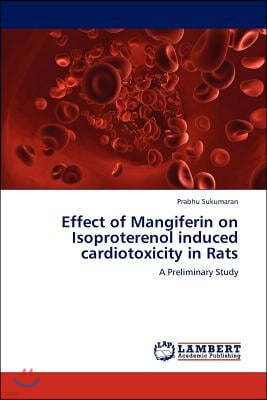 Effect of Mangiferin on Isoproterenol induced cardiotoxicity in Rats