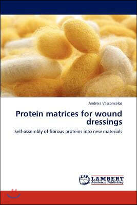 Protein Matrices for Wound Dressings