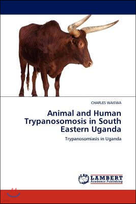 Animal and Human Trypanosomosis in South Eastern Uganda