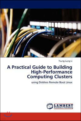 A Practical Guide to Building High-Performance Computing Clusters