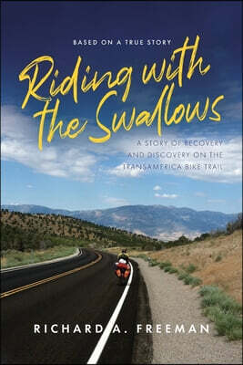 Riding With The Swallows: A Story of Recovery and Discovery on the Transamerica Bike Trail