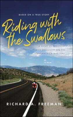Riding With The Swallows: A Story of Recovery and Discovery on the Transamerica Bike Trail