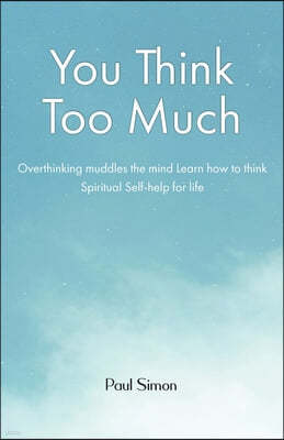 You Think Too Much