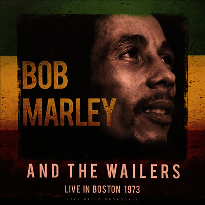 Bob Marley & The Wailers — Best Of Live In Boston 1973 앨범 커버