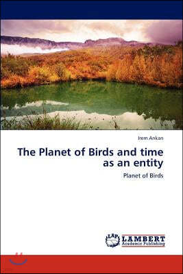 The Planet of Birds and Time as an Entity