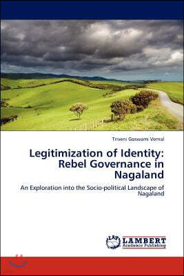 Legitimization of Identity: Rebel Governance in Nagaland