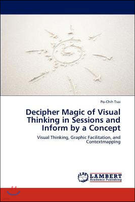 Decipher Magic of Visual Thinking in Sessions and Inform by a Concept