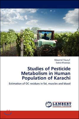 Studies of Pesticide Metabolism in Human Population of Karachi