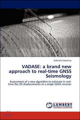 Vadase: a brand new approach to real-time GNSS Seismology