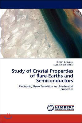 Study of Crystal Properties of Rare-Earths and Semiconductors