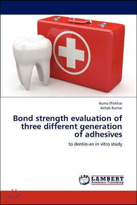 Bond Strength Evaluation of Three Different Generation of Adhesives