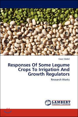 Responses of Some Legume Crops to Irrigation and Growth Regulators