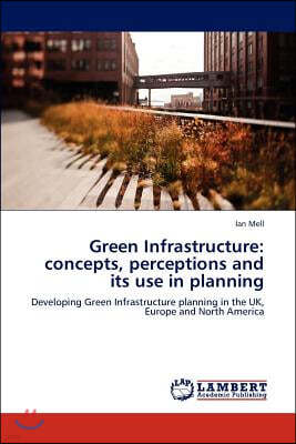 Green Infrastructure: concepts, perceptions and its use in planning