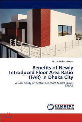 Benefits of Newly Introduced Floor Area Ratio (FAR) in Dhaka City