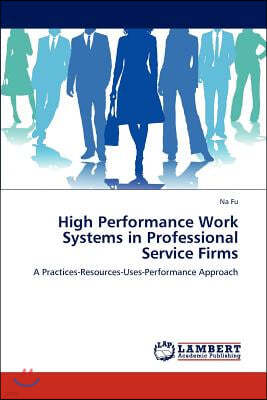 High Performance Work Systems in Professional Service Firms