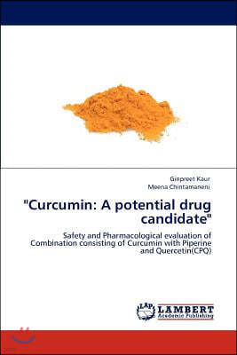 "Curcumin: A Potential Drug Candidate"