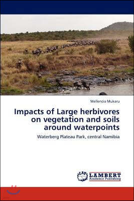 Impacts of Large herbivores on vegetation and soils around waterpoints