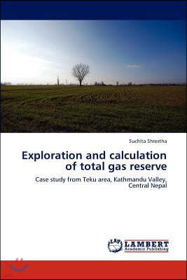 Exploration and calculation of total gas reserve