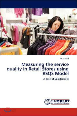 Measuring the Service Quality in Retail Stores Using Rsqs Model