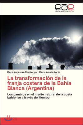La Transformacion de La Franja Costera de La Bahia Blanca (Argentina)