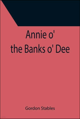 Annie o' the Banks o' Dee