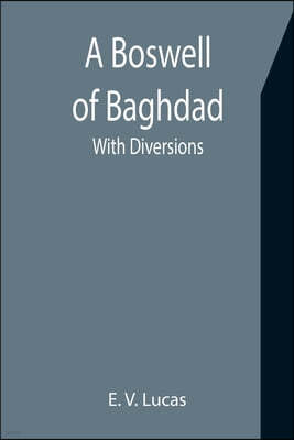 A Boswell of Baghdad; With Diversions