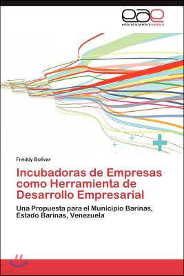 Incubadoras de Empresas como Herramienta de Desarrollo Empresarial