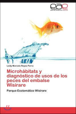 Microhabitats y diagnostico de usos de los peces del embalse Wisirare