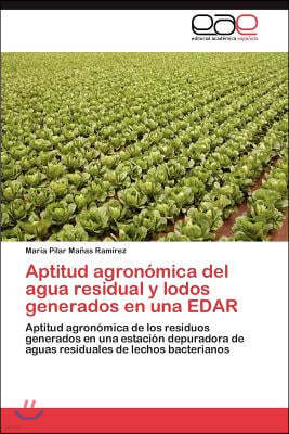 Aptitud Agronomica del Agua Residual y Lodos Generados En Una Edar