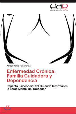 Enfermedad Cronica, Familia Cuidadora y Dependencia