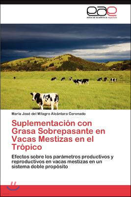 Suplementacion con Grasa Sobrepasante en Vacas Mestizas en el Tropico