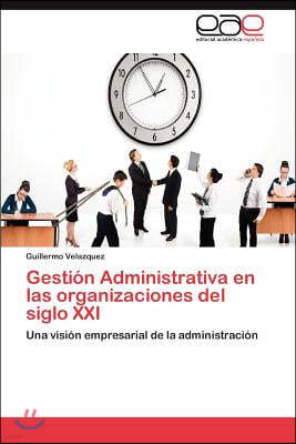 Gestion Administrativa En Las Organizaciones del Siglo XXI