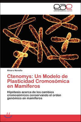 Ctenomys: Un Modelo de Plasticidad Cromosomica En Mamiferos