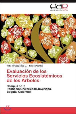 Evaluacion de los Servicios Ecosistemicos de los Arboles