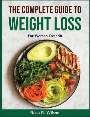 The Complete Guide to Weight Loss