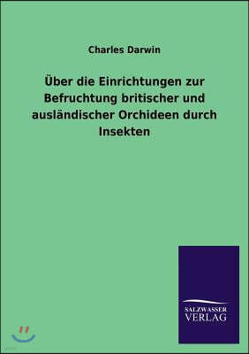 Uber die Einrichtungen zur Befruchtung britischer und auslandischer Orchideen durch Insekten