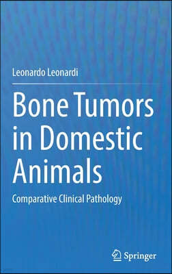 Bone Tumors in Domestic Animals: Comparative Clinical Pathology