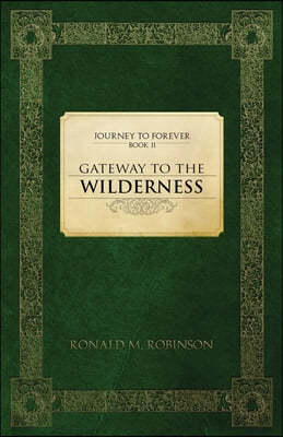 Gateway To The Wilderness: Journey To Forever