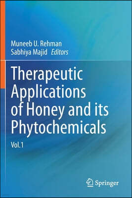 Therapeutic Applications of Honey and Its Phytochemicals: Vol.1