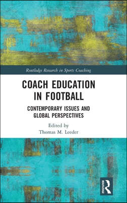 Coach Education in Football: Contemporary Issues and Global Perspectives