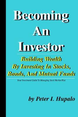 Becoming an Investor: Building Wealth by Investing in Stocks, Bonds, and Mutual Funds